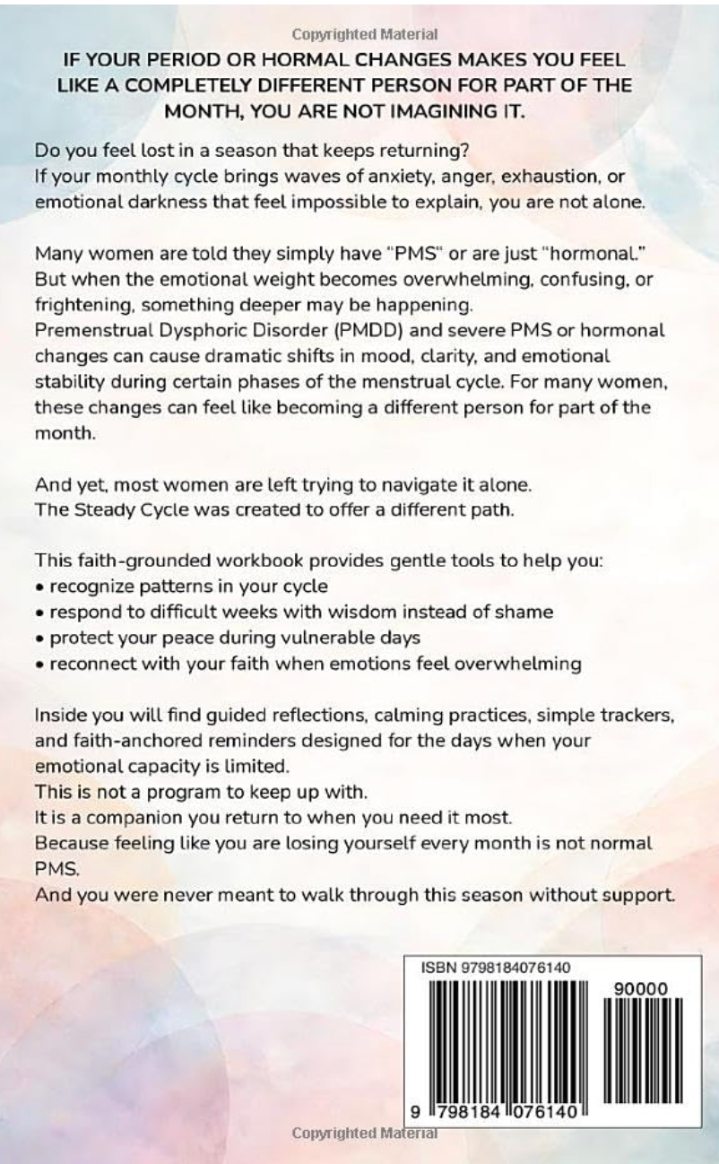 The Steady Cycle: A Faith-Grounded Workbook for Women Experiencing Severe PMS, PMDD, and Hormonal Mood Struggles