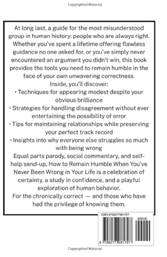 How to Remain Humble When You’ve Never Been Wrong in Your Life