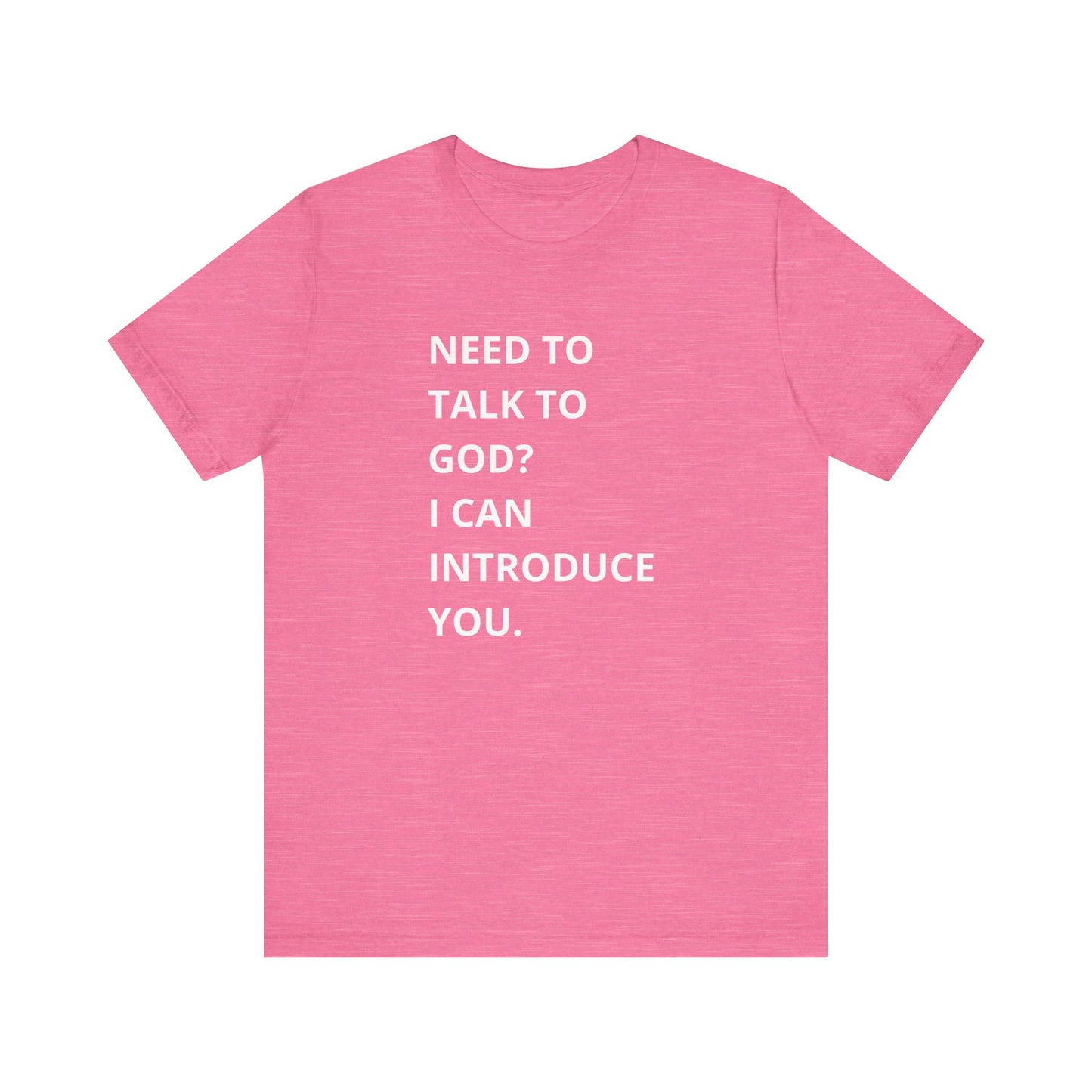 Need to Talk to God Shirt  Introduction Jesus Tee