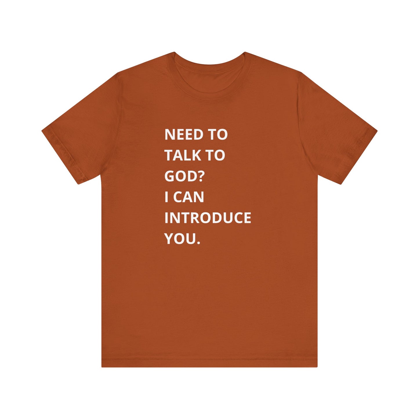 Need to Talk to God Shirt  Introduction Jesus Tee