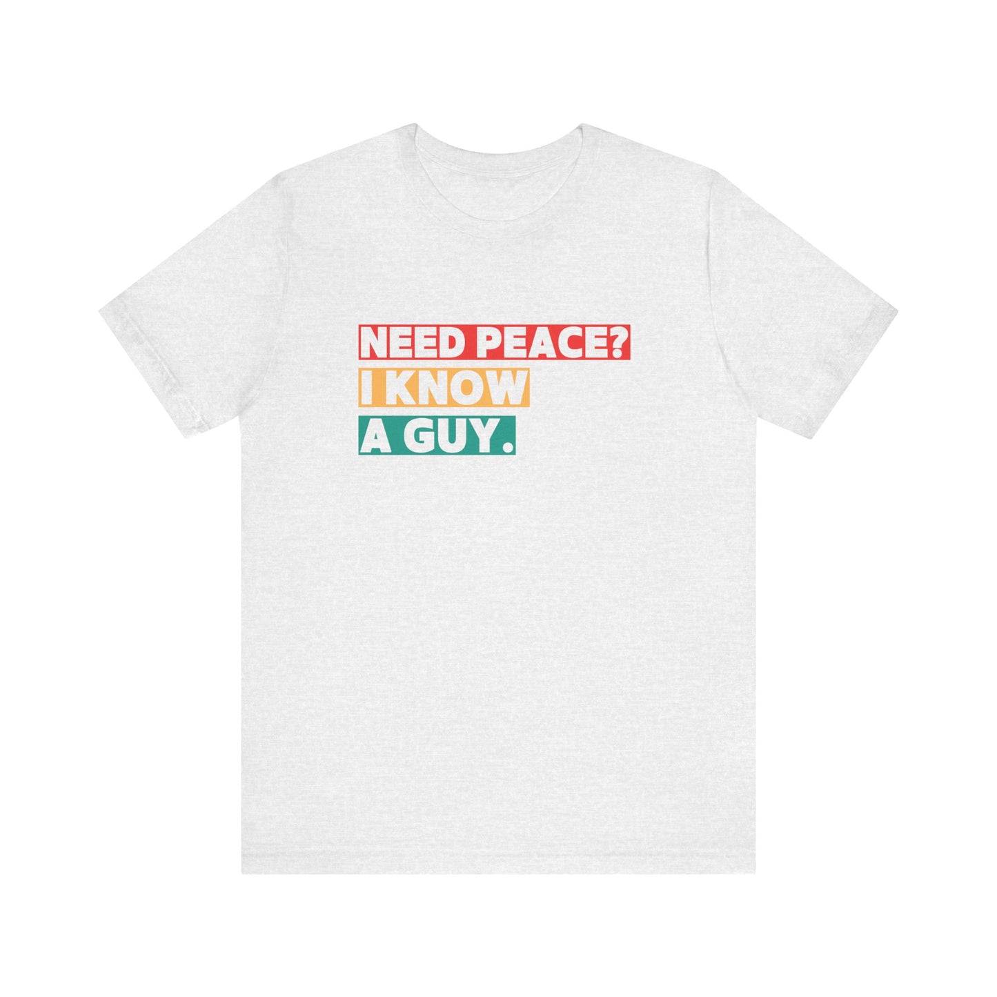 Need Peace I Know a Guy Shirt | Jesus Conversation Starte