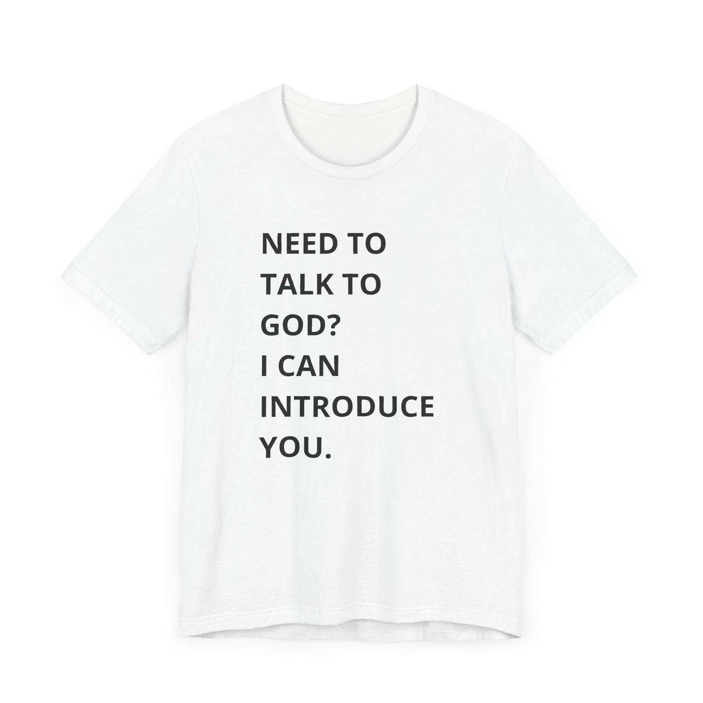 Need to Talk to God Shirt  Introduction Jesus Tee