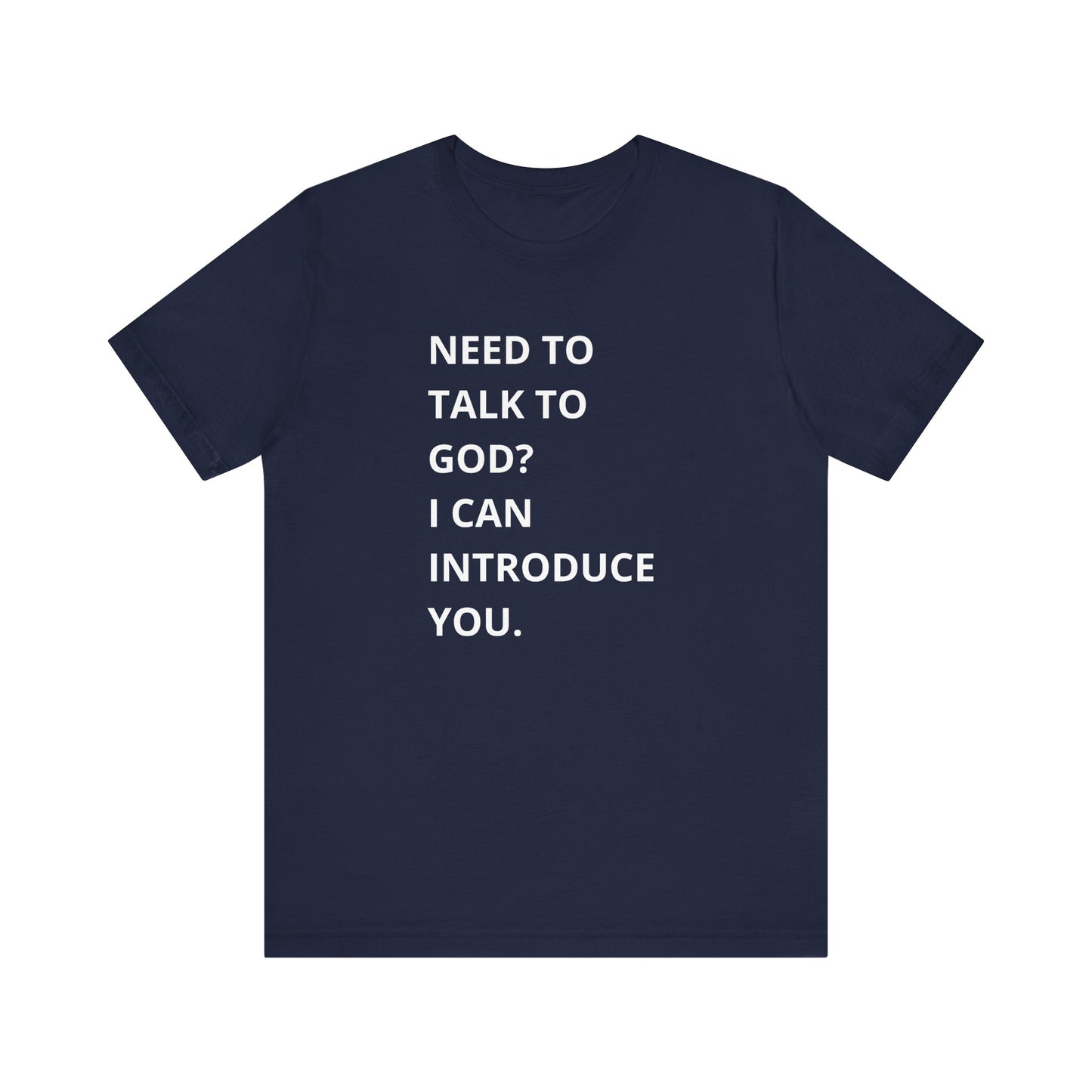 Need to Talk to God Shirt  Introduction Jesus Tee