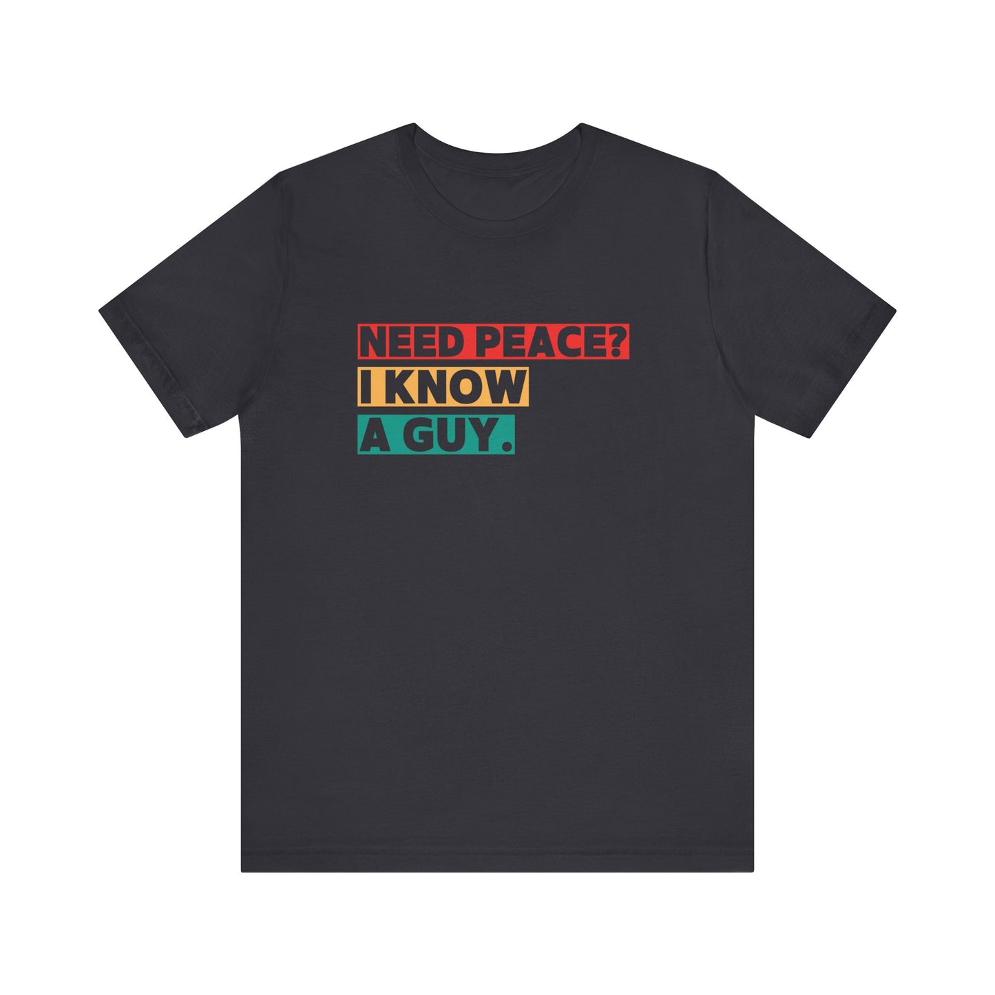 Need Peace I Know a Guy Shirt | Jesus Conversation Starte