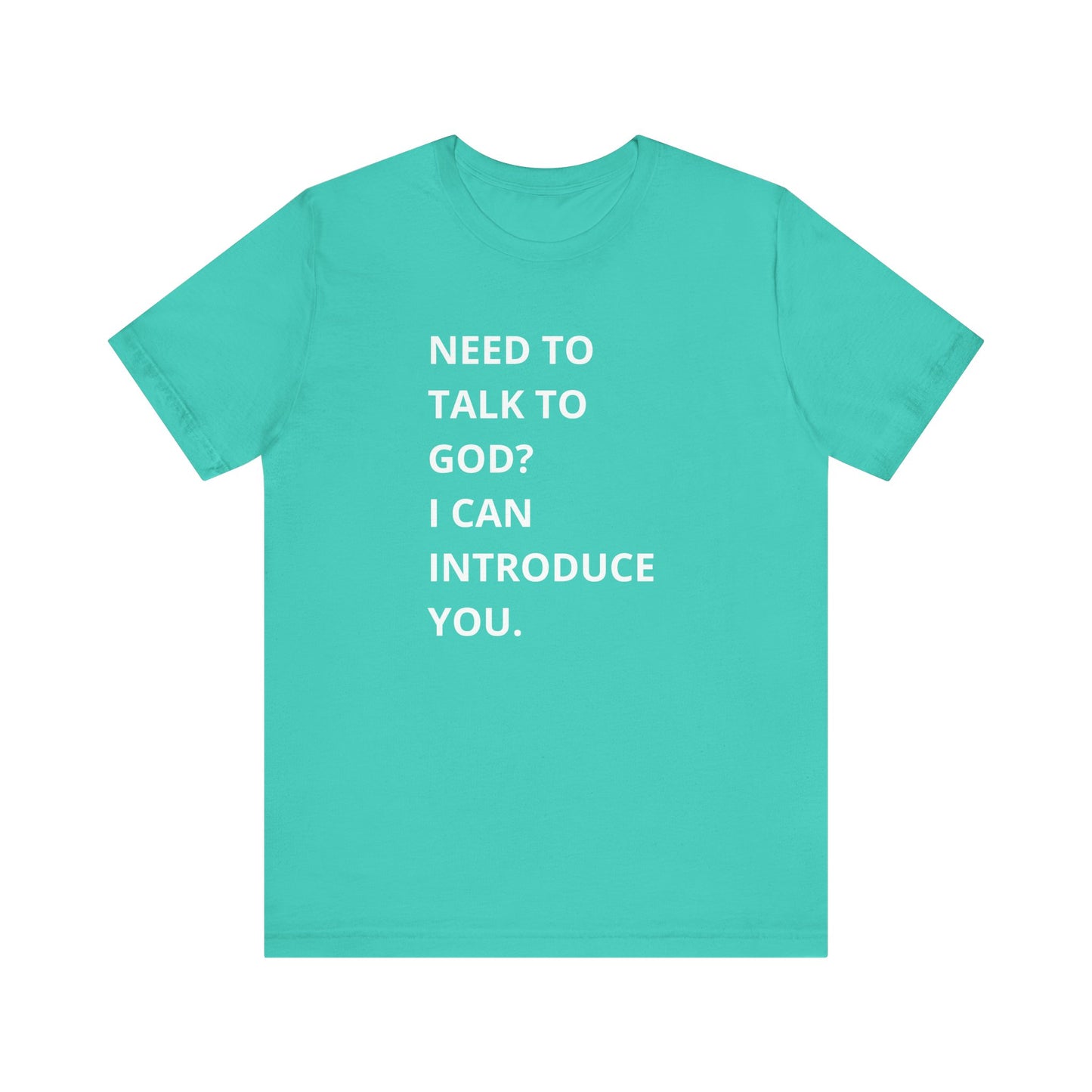 Need to Talk to God Shirt  Introduction Jesus Tee