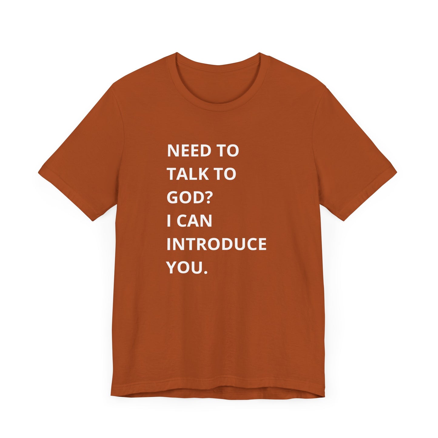 Need to Talk to God Shirt  Introduction Jesus Tee