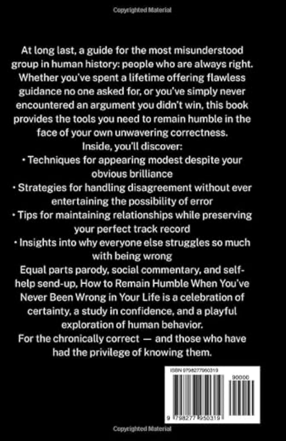 How to Remain Humble When You’ve Never Been Wrong in Your Life